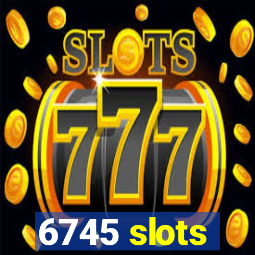 6745 slots